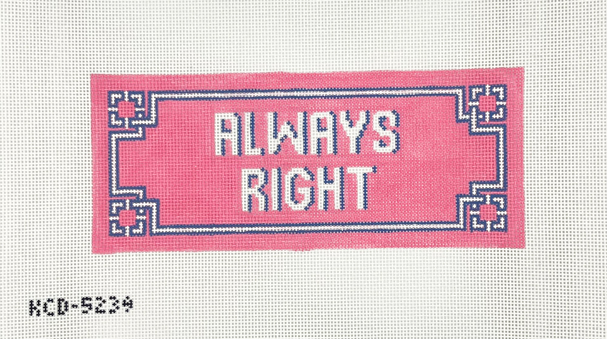 Needlepoint canvas with 'ALWAYS RIGHT' on a pink background