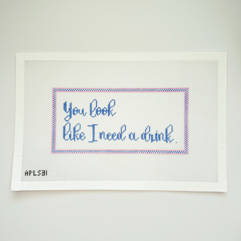 You Look Like I Need a Drink Canvas